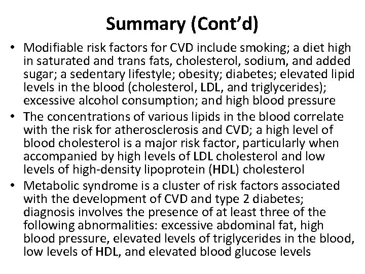 Summary (Cont’d) • Modifiable risk factors for CVD include smoking; a diet high in