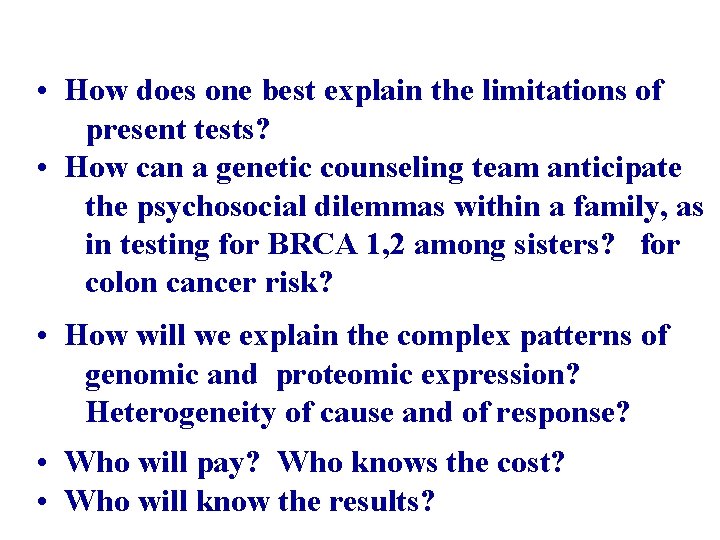  • How does one best explain the limitations of present tests? • How