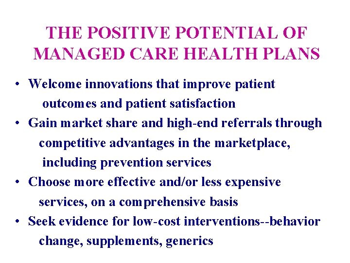 THE POSITIVE POTENTIAL OF MANAGED CARE HEALTH PLANS • Welcome innovations that improve patient