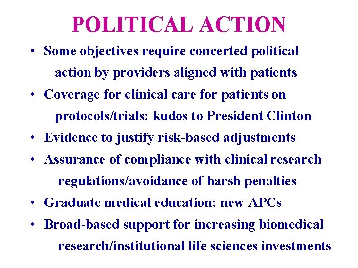 POLITICAL ACTION • Some objectives require concerted political action by providers aligned with patients