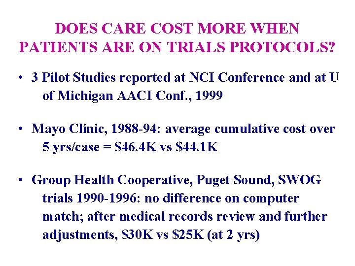 DOES CARE COST MORE WHEN PATIENTS ARE ON TRIALS PROTOCOLS? • 3 Pilot Studies