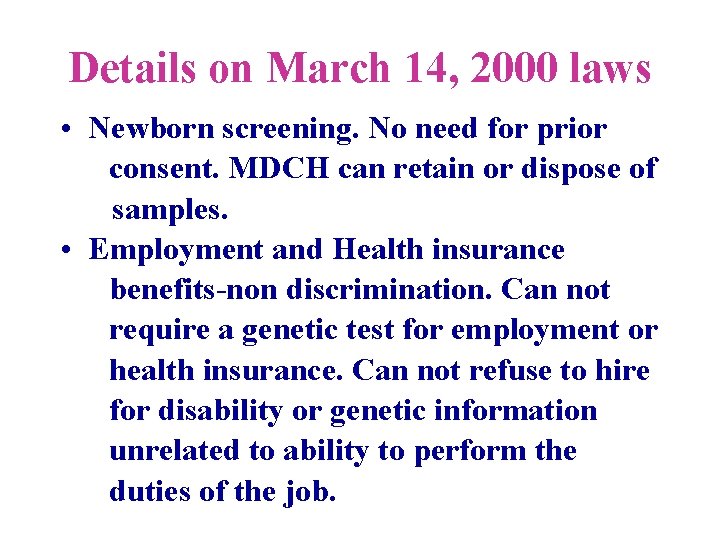 Details on March 14, 2000 laws • Newborn screening. No need for prior consent.
