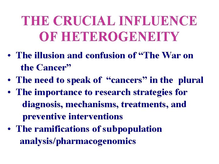THE CRUCIAL INFLUENCE OF HETEROGENEITY • The illusion and confusion of “The War on