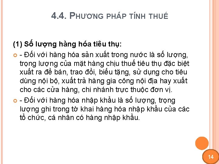 4. 4. PHƯƠNG PHÁP TÍNH THUẾ (1) Số lượng hàng hóa tiêu thụ: -