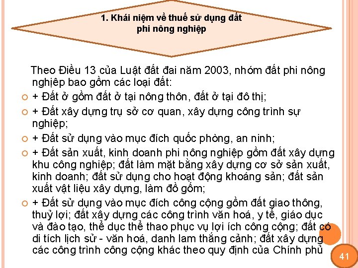 1. Khái niệm về thuế sử dụng đất phi nông nghiệp Theo Điều 13