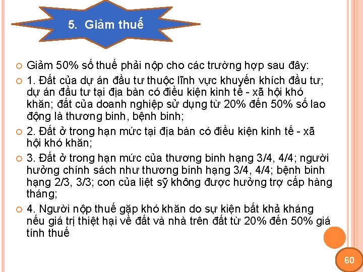 5. Giảm thuế Giảm 50% số thuế phải nộp cho các trường hợp sau