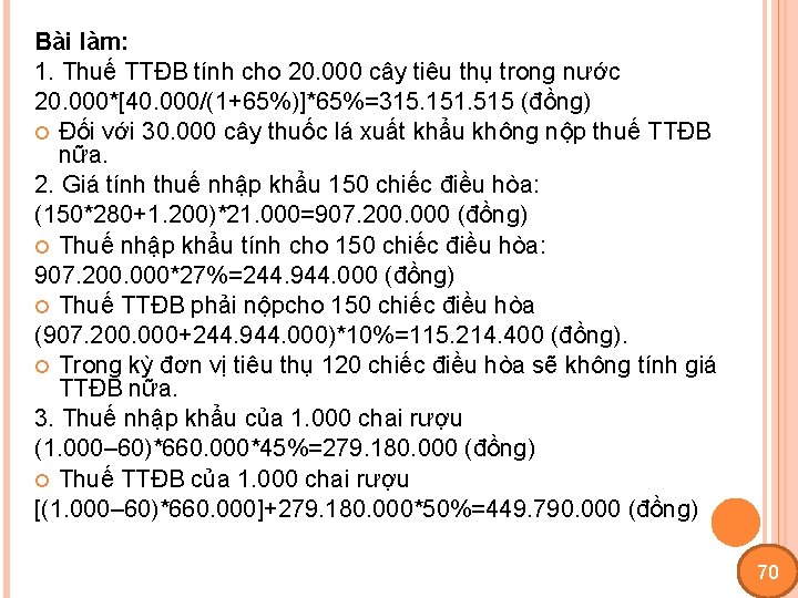 Bài làm: 1. Thuế TTĐB tính cho 20. 000 cây tiêu thụ trong nước