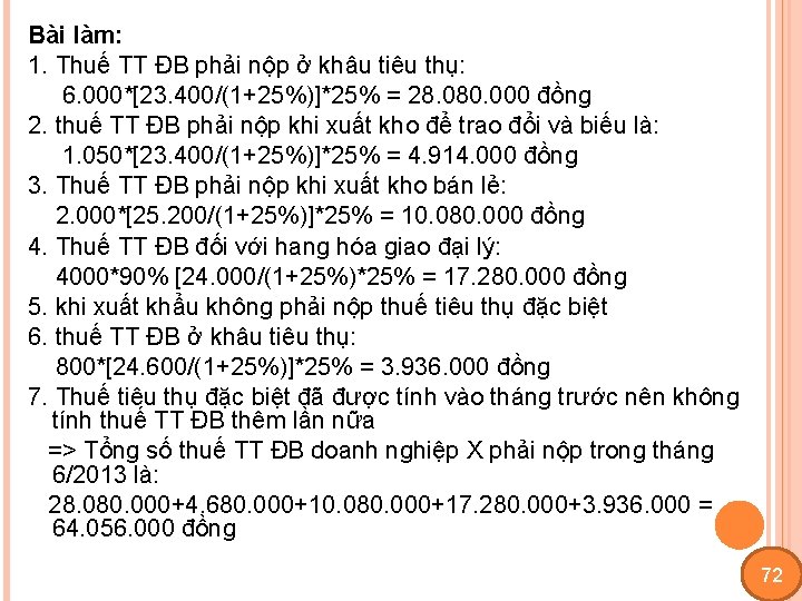 Bài làm: 1. Thuế TT ĐB phải nộp ở khâu tiêu thụ: 6. 000*[23.