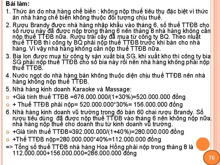 Bài làm: 1. Thức ăn do nha hàng chế biến : không nộp thuế