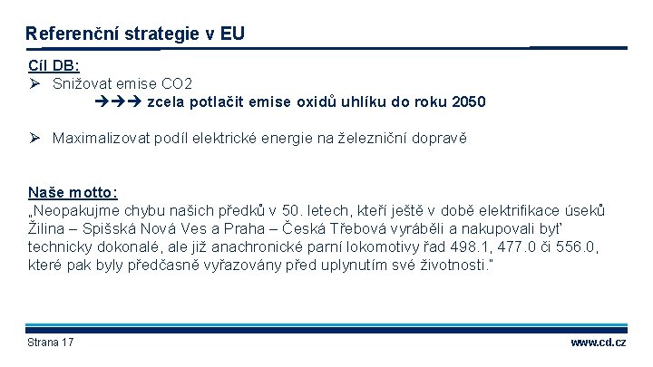 Referenční strategie v EU Cíl DB: Ø Snižovat emise CO 2 zcela potlačit emise