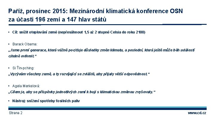 Paříž, prosinec 2015: Mezinárodní klimatická konference OSN za účasti 196 zemí a 147 hlav