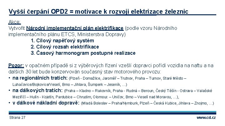 Vyšší čerpání OPD 2 = motivace k rozvoji elektrizace železnic Akce: Vytvořit Národní implementační