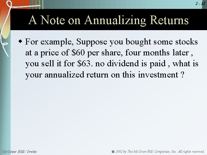 2 - 12 A Note on Annualizing Returns w For example, Suppose you bought