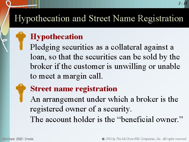 2 - 13 Hypothecation and Street Name Registration Hypothecation Pledging securities as a collateral