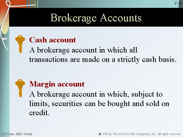 2 -2 Brokerage Accounts Cash account A brokerage account in which all transactions are