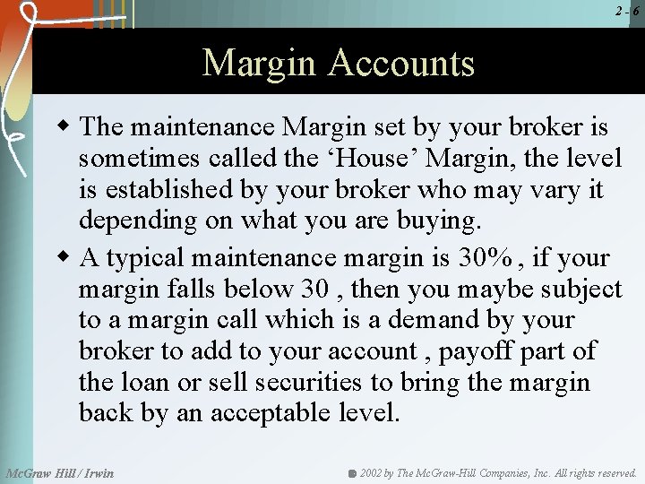 2 -6 Margin Accounts w The maintenance Margin set by your broker is sometimes