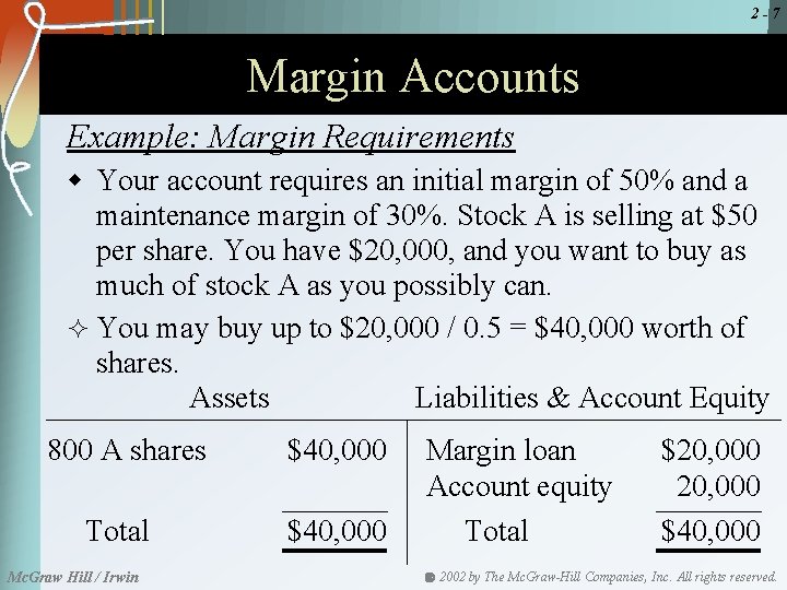 2 -7 Margin Accounts Example: Margin Requirements w Your account requires an initial margin