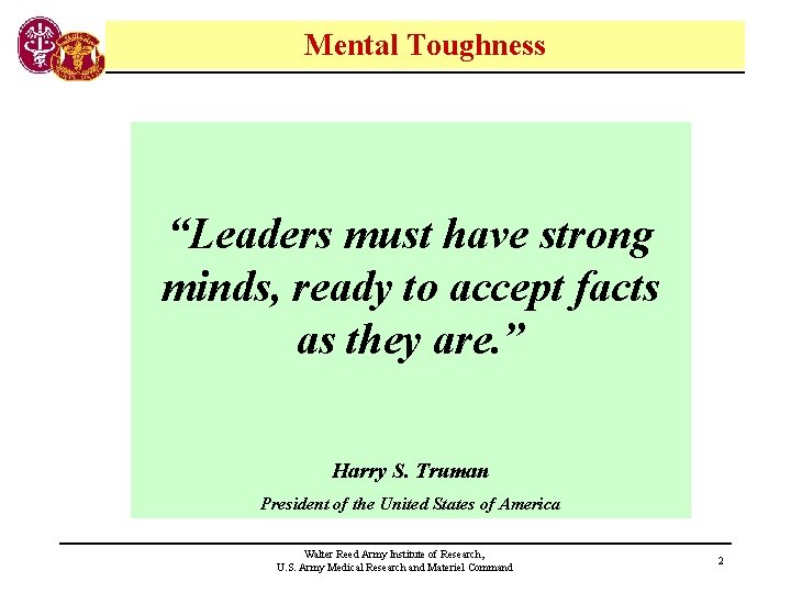 Mental Toughness “Leaders must have strong minds, ready to accept facts as they are.