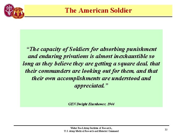 The American Soldier “The capacity of Soldiers for absorbing punishment and enduring privations is