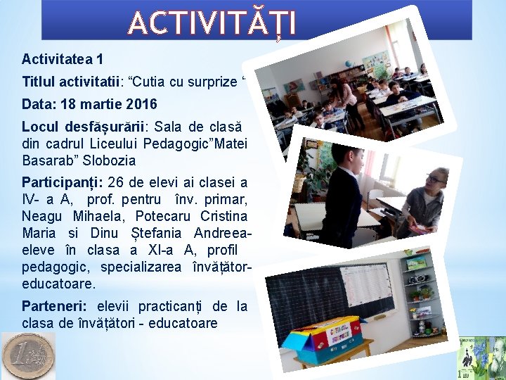 ACTIVITĂȚI Activitatea 1 Titlul activitatii: “Cutia cu surprize “ Data: 18 martie 2016 Locul