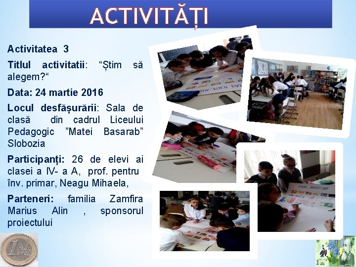 ACTIVITĂȚI Activitatea 3 Titlul activitatii: alegem? “ “Știm să Data: 24 martie 2016 Locul