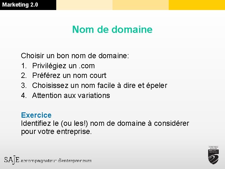 Marketing 2. 0 Nom de domaine Choisir un bon nom de domaine: 1. Privilégiez