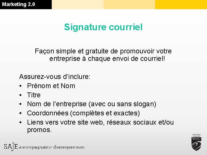 Marketing 2. 0 Signature courriel Façon simple et gratuite de promouvoir votre entreprise à