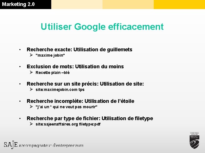 Marketing 2. 0 Utiliser Google efficacement • Recherche exacte: Utilisation de guillemets Ø "maxime