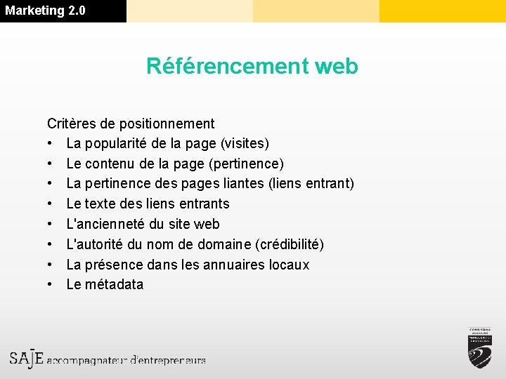 Marketing 2. 0 Référencement web Critères de positionnement • La popularité de la page