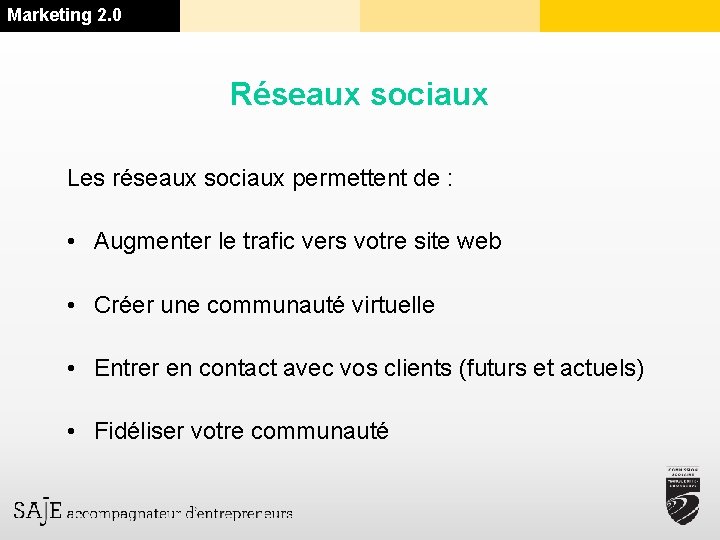 Marketing 2. 0 Réseaux sociaux Les réseaux sociaux permettent de : • Augmenter le