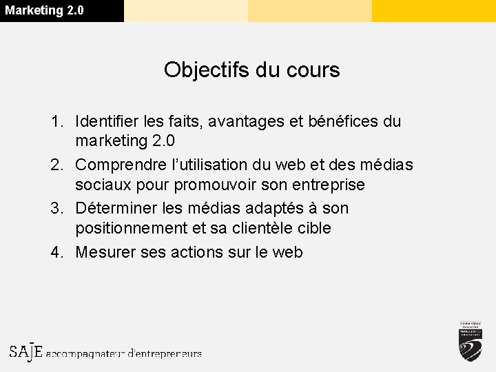 Marketing 2. 0 Objectifs du cours 1. Identifier les faits, avantages et bénéfices du