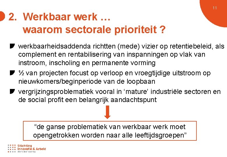 11 2. Werkbaar werk … waarom sectorale prioriteit ? werkbaarheidsaddenda richtten (mede) vizier op