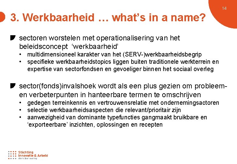 14 3. Werkbaarheid … what’s in a name? sectoren worstelen met operationalisering van het