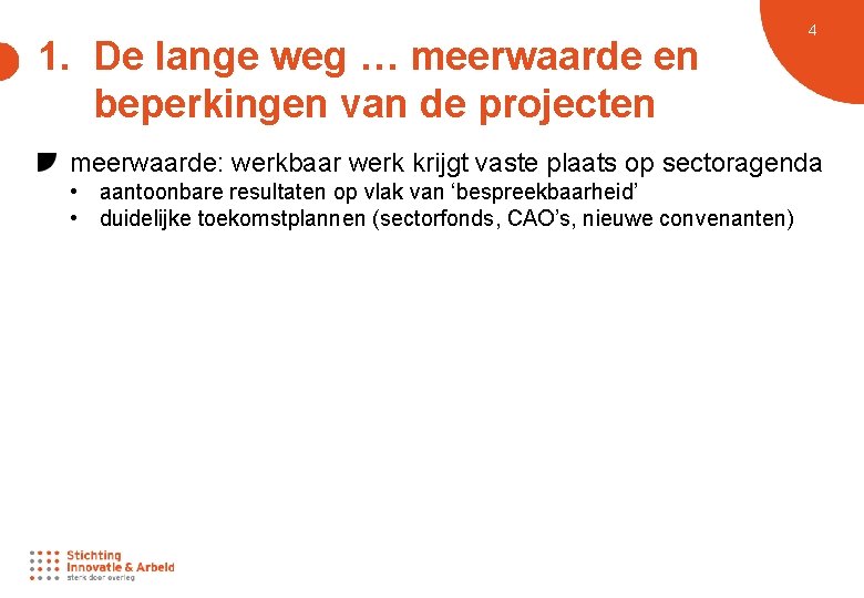 1. De lange weg … meerwaarde en beperkingen van de projecten 4 meerwaarde: werkbaar