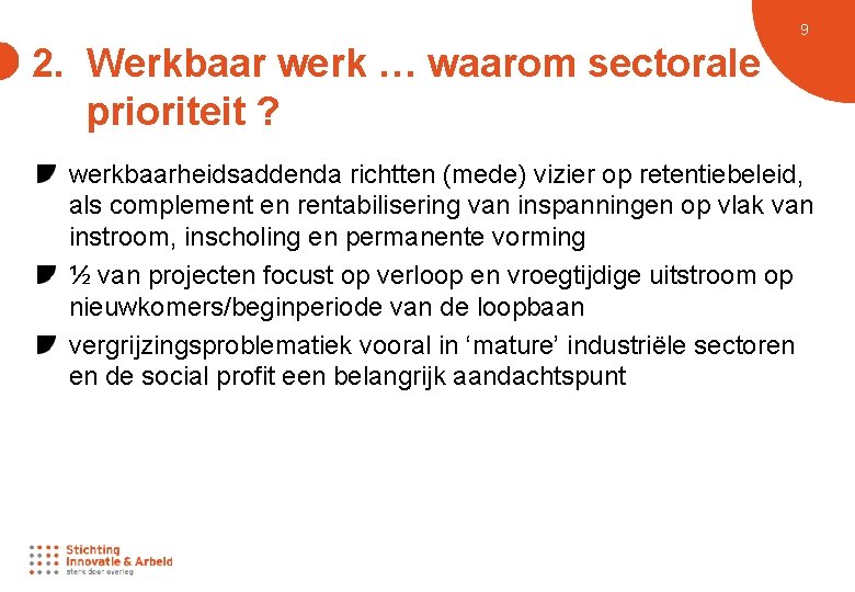 9 2. Werkbaar werk … waarom sectorale prioriteit ? werkbaarheidsaddenda richtten (mede) vizier op