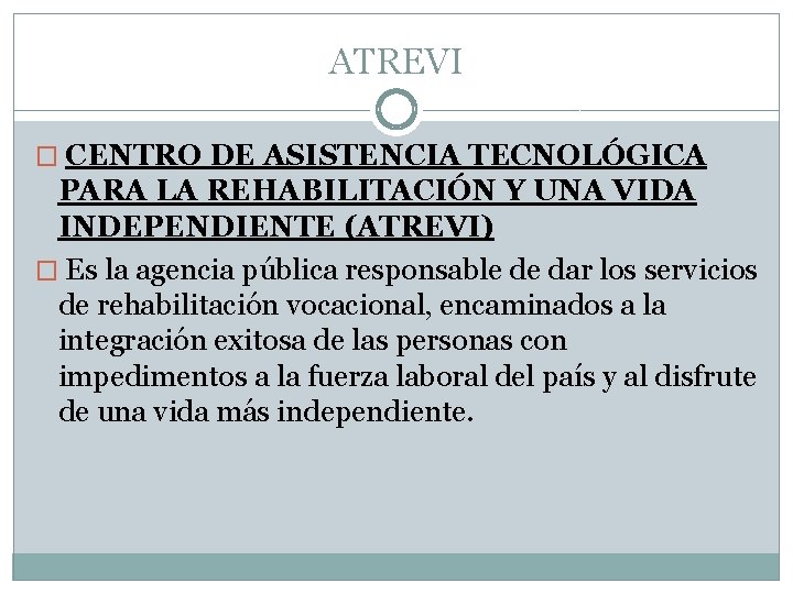 ATREVI � CENTRO DE ASISTENCIA TECNOLÓGICA PARA LA REHABILITACIÓN Y UNA VIDA INDEPENDIENTE (ATREVI)