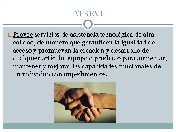 ATREVI �Provee servicios de asistencia tecnológica de alta calidad, de manera que garanticen la