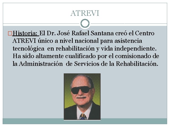 ATREVI �Historia: El Dr. José Rafael Santana creó el Centro ATREVI único a nivel