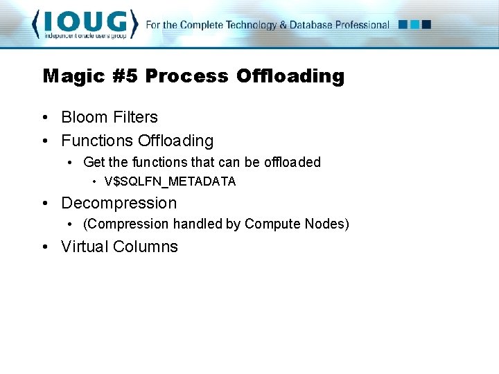 Magic #5 Process Offloading • Bloom Filters • Functions Offloading • Get the functions Magic #5 Process Offloading • Bloom Filters • Functions Offloading • Get the functions