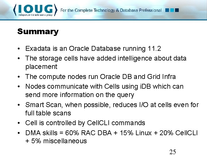 Summary • Exadata is an Oracle Database running 11. 2 • The storage cells Summary • Exadata is an Oracle Database running 11. 2 • The storage cells