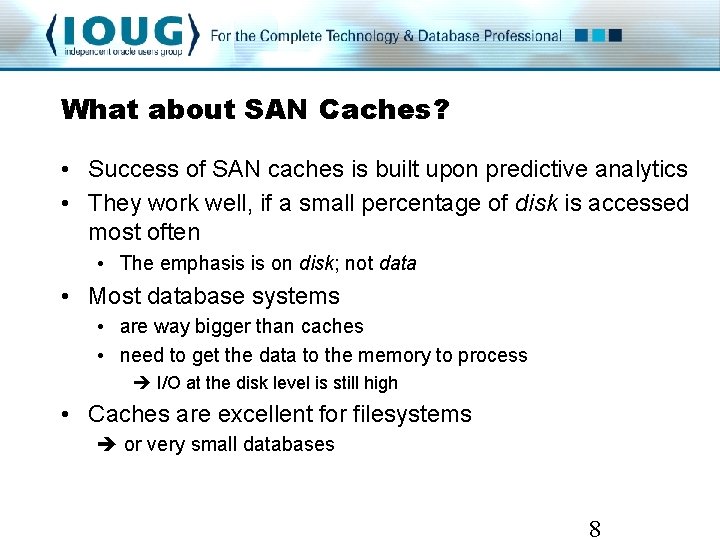 What about SAN Caches? • Success of SAN caches is built upon predictive analytics What about SAN Caches? • Success of SAN caches is built upon predictive analytics