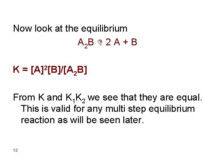 Now look at the equilibrium A 2 B D 2 A + B K