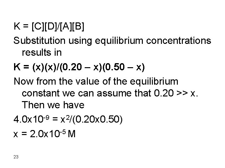 K = [C][D]/[A][B] Substitution using equilibrium concentrations results in K = (x)(x)/(0. 20 –