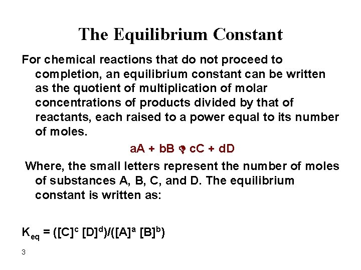 The Equilibrium Constant For chemical reactions that do not proceed to completion, an equilibrium