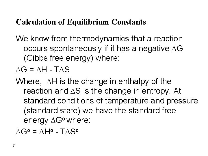 Calculation of Equilibrium Constants We know from thermodynamics that a reaction occurs spontaneously if