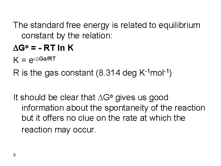 The standard free energy is related to equilibrium constant by the relation: DGo =