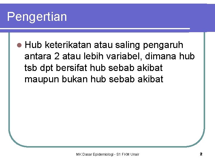 Pengertian l Hub keterikatan atau saling pengaruh antara 2 atau lebih variabel, dimana hub