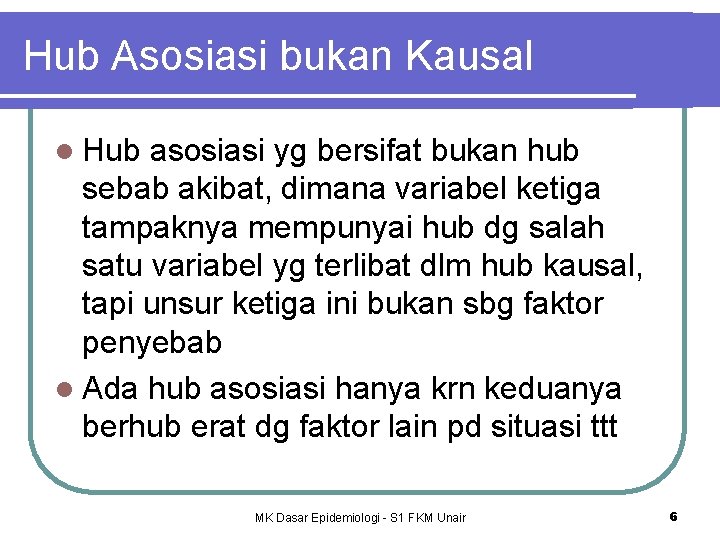 Hub Asosiasi bukan Kausal l Hub asosiasi yg bersifat bukan hub sebab akibat, dimana