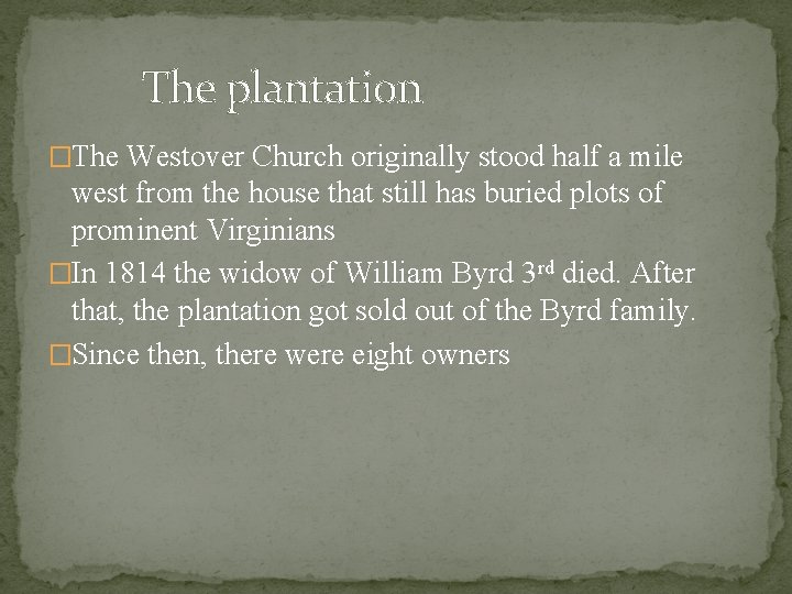 The plantation �The Westover Church originally stood half a mile west from the house
