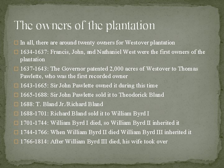 The owners of the plantation � In all, there around twenty owners for Westover